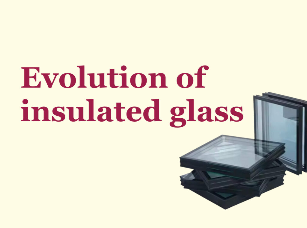 Evolution of insulated glass